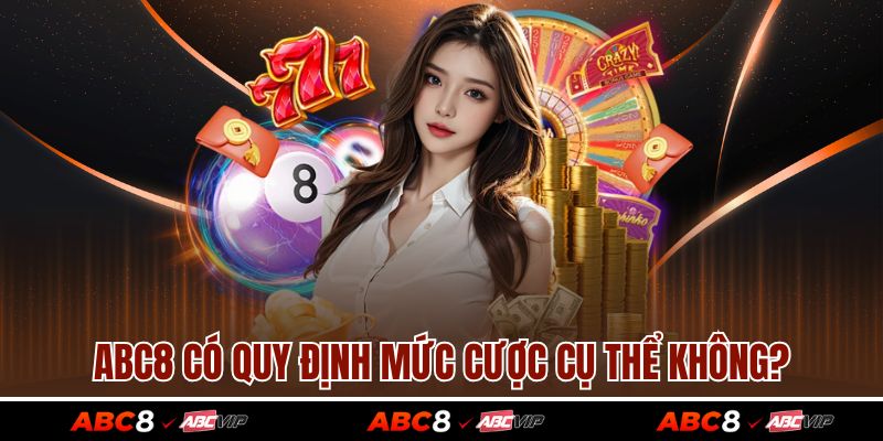 ABC8 có quy định mức cược cụ thể không?