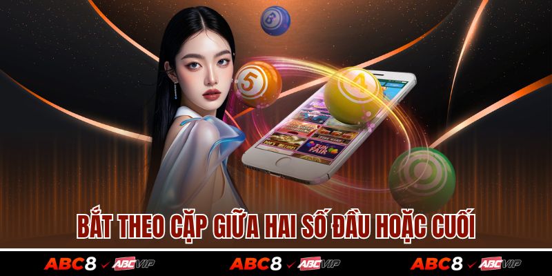 Bắt theo cặp giữa hai số đầu hoặc cuối