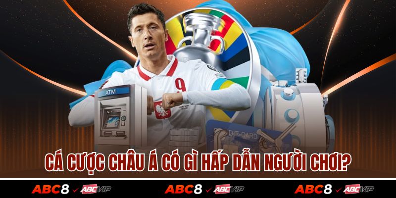 Cá cược châu Á có gì hấp dẫn người chơi?