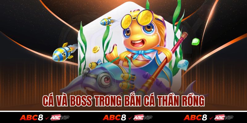 Cá và boss trong bắn cá thần rồng