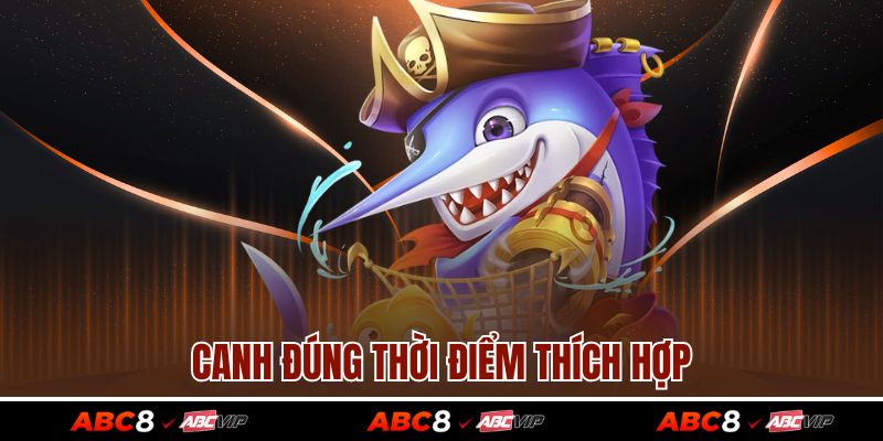 Canh đúng thời điểm thích hợp