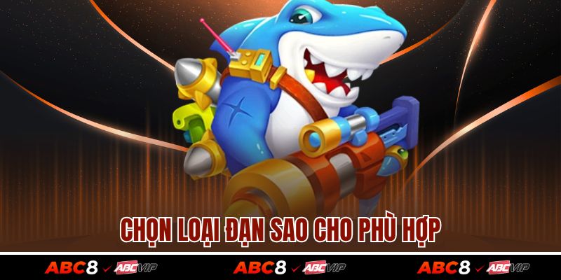 Chọn loại đạn sao cho phù hợp