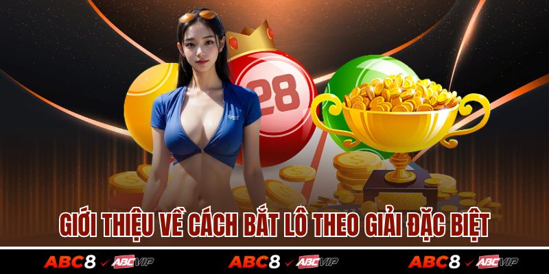 Giới thiệu về cách bắt lô theo giải đặc biệt