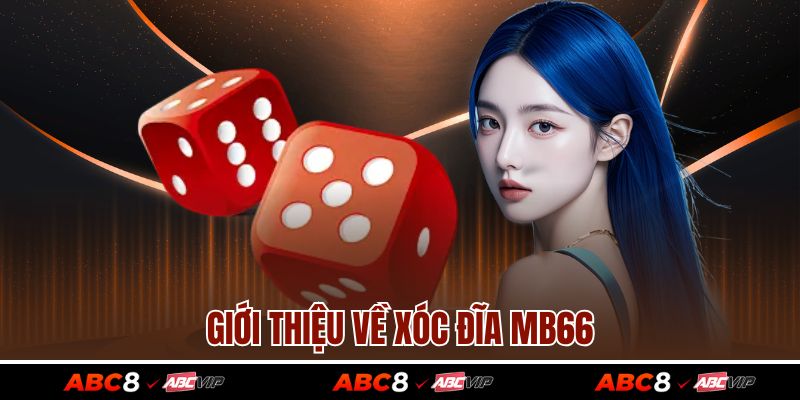 Giới thiệu về xóc đĩa ABC8
