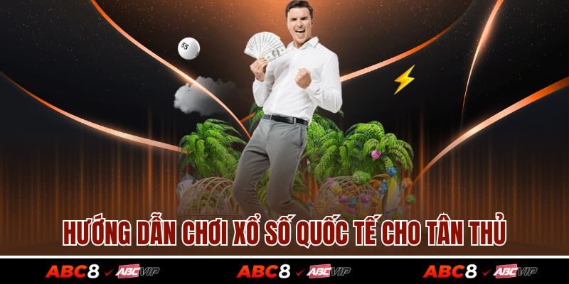 Hướng Dẫn Chơi Xổ Số ABC8 Nhất Hiệu Quả Từ Cao Thủ 3 Hướng dẫn chơi xổ số quốc tế cho tân thủ