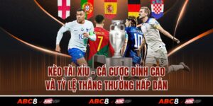 Kèo Tài Xỉu - Cá Cược Đỉnh Cao Và Tỷ Lệ Thắng Thưởng Hấp Dẫn