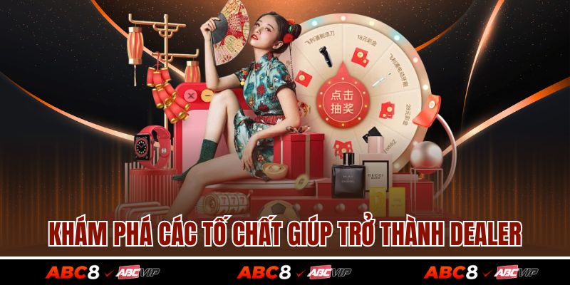 Khám phá các tố chất giúp trở thành Dealer