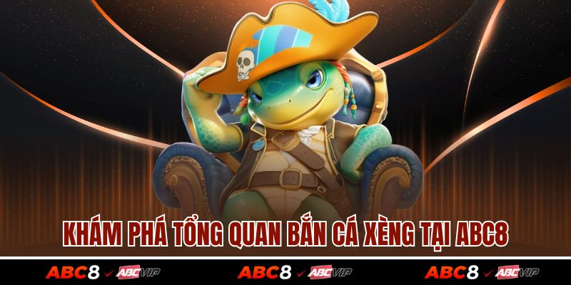 Khám phá tổng quan bắn cá xèng tại ABC8