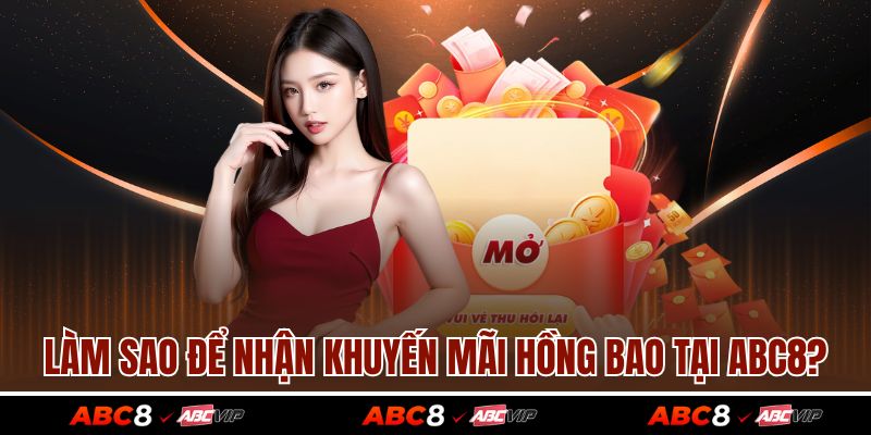 Hồng Bao May Mắn - Chương Trình Khuyến Mãi Độc Quyền ABC8 3 Làm sao để nhận khuyến mãi hồng bao tại ABC8?