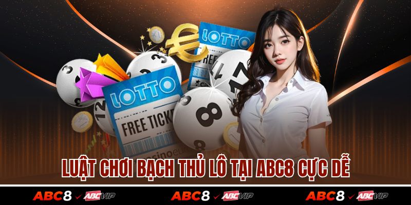 Luật chơi bạch thủ lô tại ABC8 cực dễ