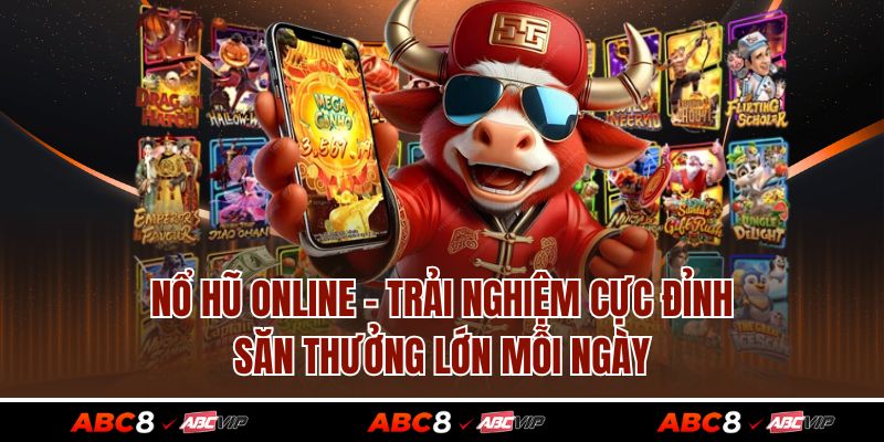 Nổ Hũ Online - Trải Nghiệm Cực Đỉnh, Săn Thưởng Lớn Mỗi Ngày