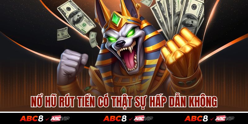 Nổ Hũ Rút Tiền Mặt Là Gì? Khám Phá Cách Chơi Và Quy Đổi 3 Nổ hũ rút tiền có thật sự hấp dẫn không