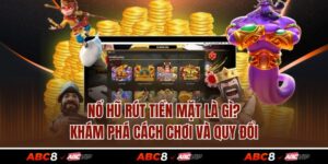 Nổ Hũ Rút Tiền Mặt Là Gì? Khám Phá Cách Chơi Và Quy Đổi