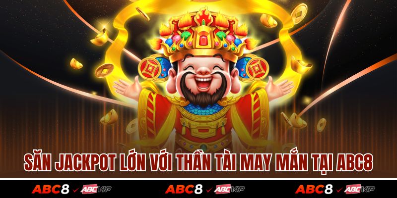 Game Nổ Hũ Trực Tuyến - Hành Trình Săn Jackpot Cực Lớn 4 Săn jackpot lớn với thần tài may mắn tại ABC8