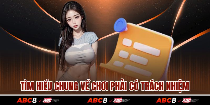 Tìm hiểu chung về chơi phải có trách nhiệm