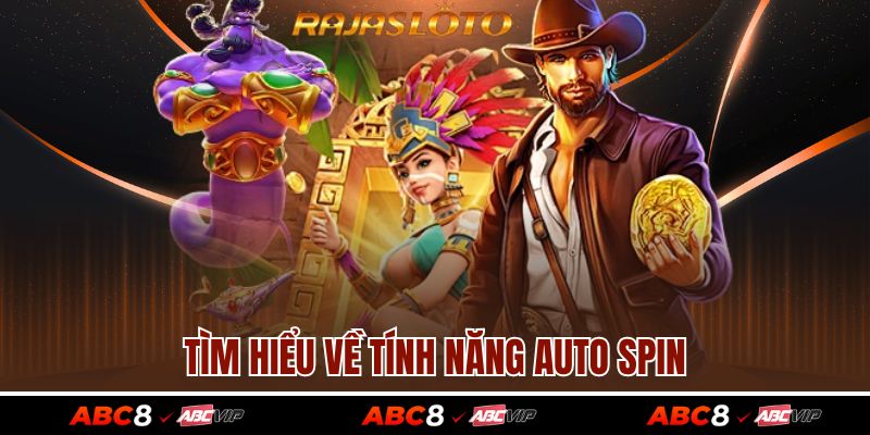 Tìm hiểu về tính năng Auto Spin